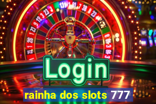 rainha dos slots 777